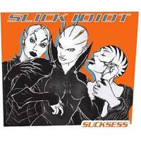 Slick Idiot : Sucksess